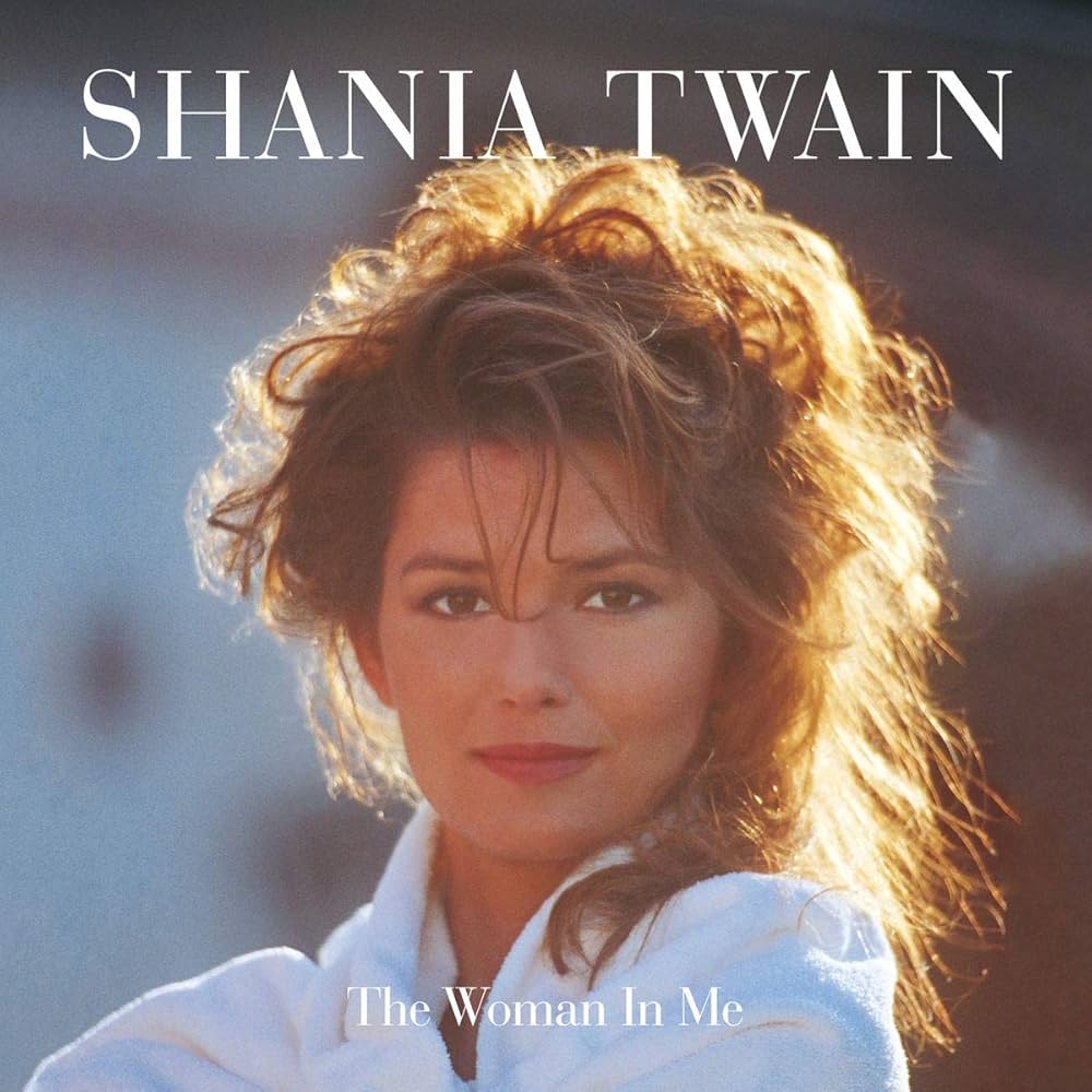 	The Woman in Me - Shania Twain	